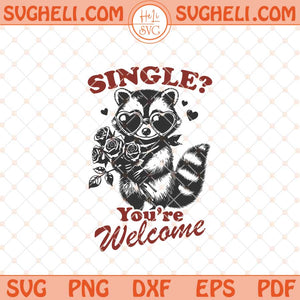 Single You're Welcome Svg Raccoon Valentines Day Svg Dxf Eps Files