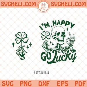Skeleton I’m Happy Go Lucky Svg St Patricks Day Skeleton Svg Png Dxf Eps Files