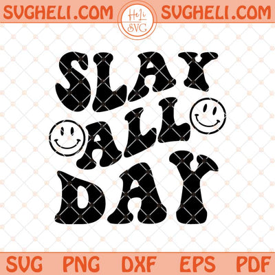 Slay All Day Svg Slay All Day Retro Wavy Svg Inspirational Svg Png Dxf Eps Files