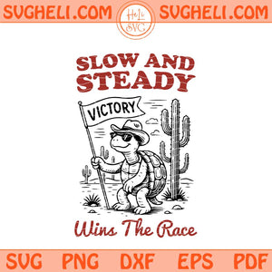 Slow and Steady Wins the Race Svg Western Cowboy Turtle Svg Png Dxf Eps