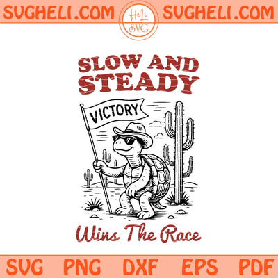Slow and Steady Wins the Race Svg Western Cowboy Turtle Svg Png Dxf Eps