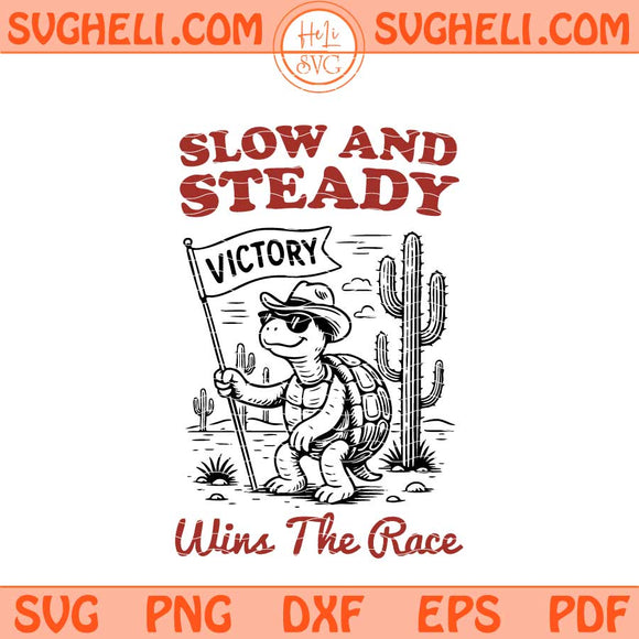 Slow and Steady Wins the Race Svg Western Cowboy Turtle Svg Png Dxf Eps