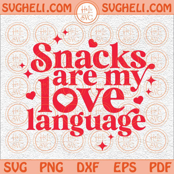 Snacks Are My Love Language Svg Kids Valentine Svg Snacks Svg Png Dxf Eps Files