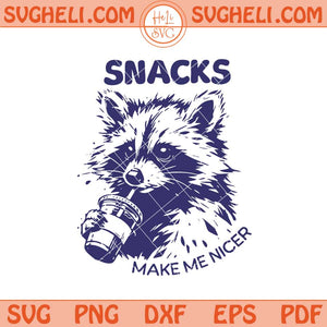 Snacks Make Me Nice Svg Funny Raccoon Svg Trendy Raccoon Svg Png Dxf Eps Files