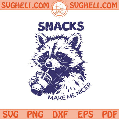 Snacks Make Me Nice Svg Funny Raccoon Svg Trendy Raccoon Svg Png Dxf Eps Files
