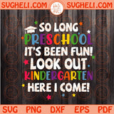 So Long Preschool Svg Pre-K Graduation Kindergarten Here I come Svg Png Dxf Eps Files