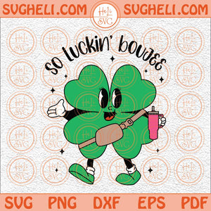 So Luckin Boujee Shamrock St Pattys Day Stanley Tumbler Svg Png Dxf Eps Files
