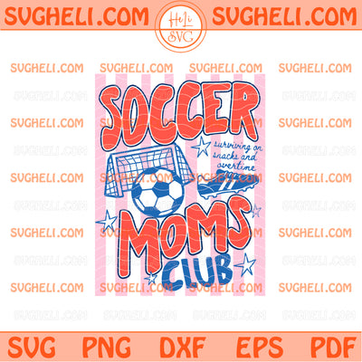 Soccer Moms Club Svg Soccer Mom Life Svg Sports Mom Svg