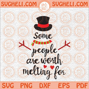 Some People Are Worth Melting Svg Snowman Svg Christmas Saying Svg Png Dxf Eps