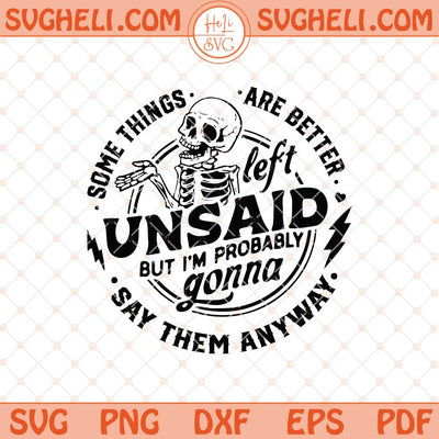 Some Things Are Better Left Unsaid Svg Funny Skeleton Svg Png Dxf Eps Files