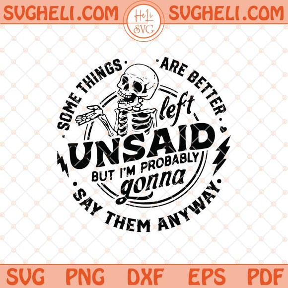 Some Things Are Better Left Unsaid Svg Funny Skeleton Svg Png Dxf Eps Files