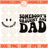 Somebody's Grouchy Ass Dad Svg Father's Day Svg Fine Ass Dad Svg Png Dxf Eps Files