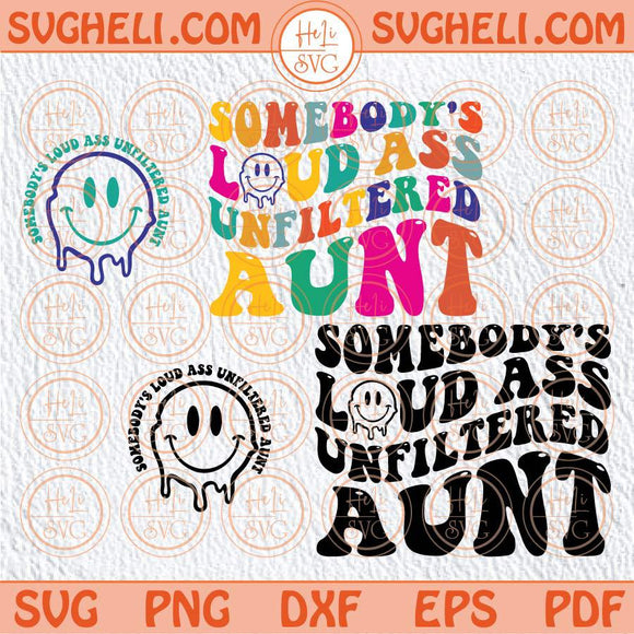 Somebody's Loud Ass Unfiltered Aunt Svg Smiley Funny Auntie Svg Png Dxf Eps Files