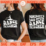 Somebody's Loud Mouth Dance Teacher Svg Funny Dance Teacher Svg Png Dxf Eps Bundle Files