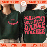 Somebody's Loud Mouth Dance Teacher Svg Funny Dance Teacher Svg Png Dxf Eps Bundle Files