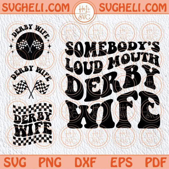 Somebody's Loud Mouth Derby Wife Svg Racing Wife Svg Race Wife Svg Png Dxf Eps Files