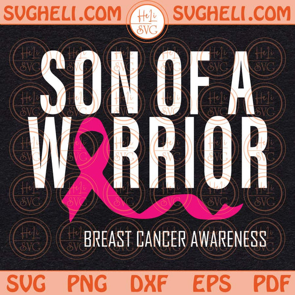 Son Of A Warrior Svg Breast Cancer Survivor Svg Pink Ribbon Svg Png Dxf Eps