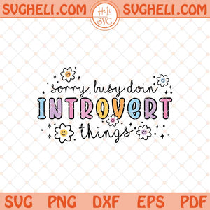 Sorry Busy Doin Introvert Things Svg Funny Introvert Svg Png Dxf Eps Files