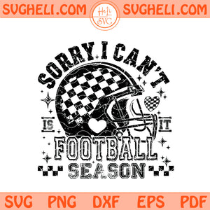 Sorry I Can't It Is Football Season Svg Trendy Football Svg Png Dxf Eps Files
