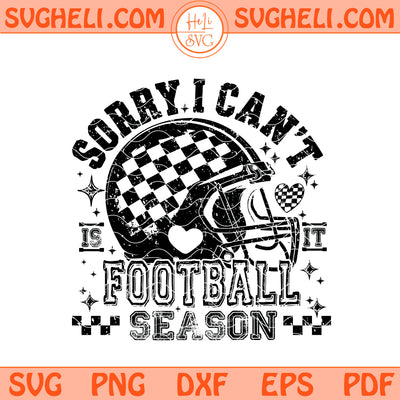 Sorry I Can't It Is Football Season Svg Trendy Football Svg Png Dxf Eps Files