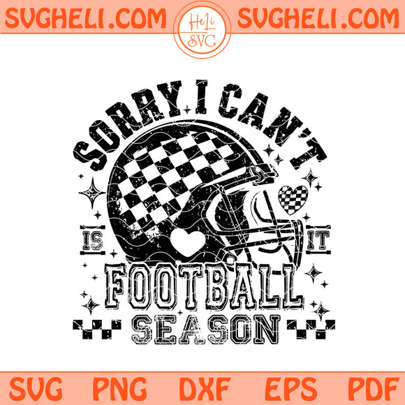Sorry I Can't It Is Football Season Svg Trendy Football Svg Png Dxf Eps Files