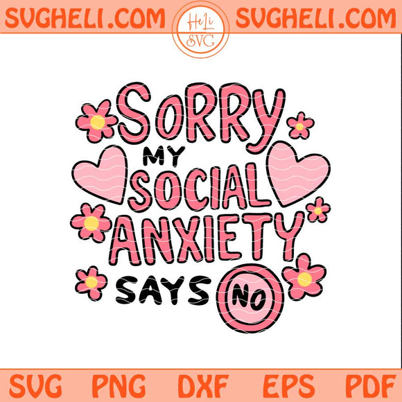 Sorry My Social Anxiety Says No Svg Trendy Mental Health Svg Png Dxf Eps Files