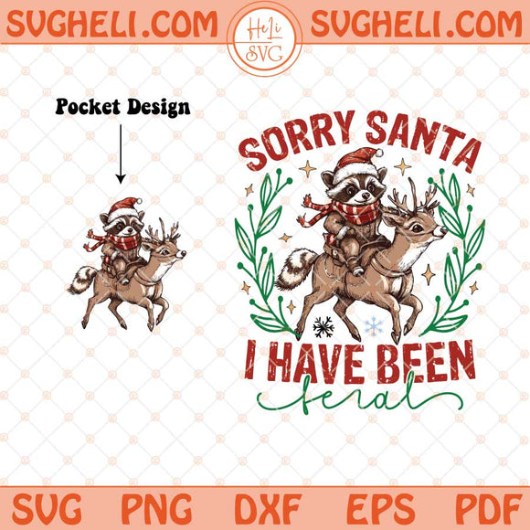 Sorry Santa I've Been Feral Svg Funny Christmas Raccoon Svg Png Dxf Eps Files