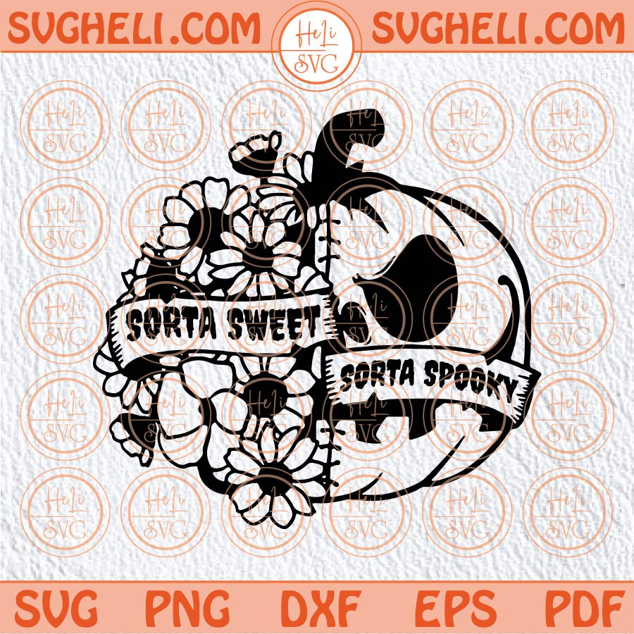 Sorta Sweet Sorta Spooky Svg Flowers Floral Pumpkin Svg Halloween