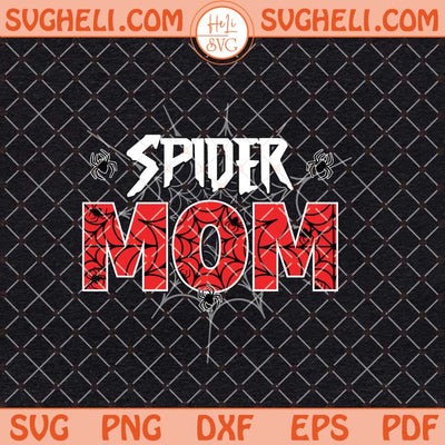 Spider Mom Svg Spiderman Mom Svg Spiderman Family Svg Png Dxf Eps Files
