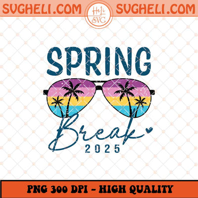 Spring Break 2025 Png Summer Vibes Png Summer Png Sublimation Files