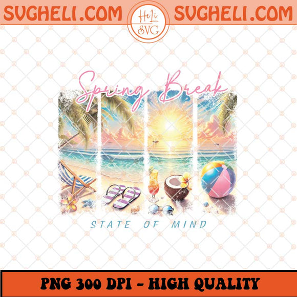 Spring Break State Of Mind Png Summer Png Spring Trip Png Sublimation Files