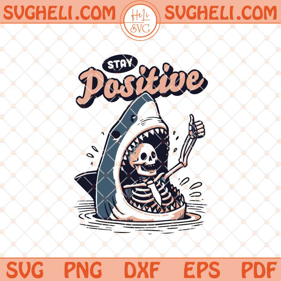 Stay Positive Svg Funny Shark and Skeleton Svg Png Dxf Eps Files