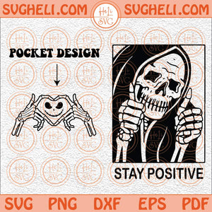 Stay Positive Svg Skull Stay Positive Svg Skeleton Halloween Svg Png Dxf Eps Pocket Design Files