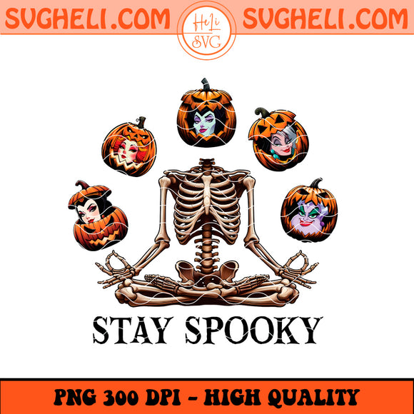 Stay Spooky Villain Png Skeleton Stay Spooky Png Villain Png Sublimation Design