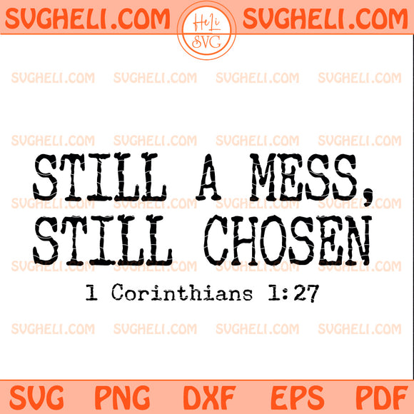 Still A Mess Still Chosen Svg Religious Svg Christian Svg
