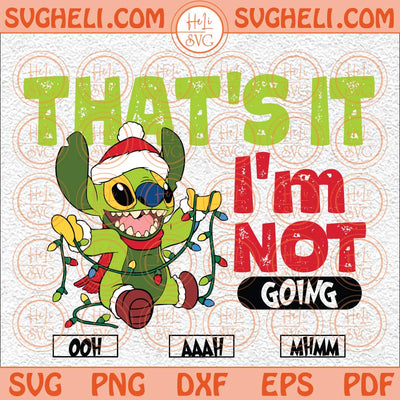 Stitch That's It I'm Not Going Svg Grinc Christmas Svg Stitch Svg Png Dxf Eps