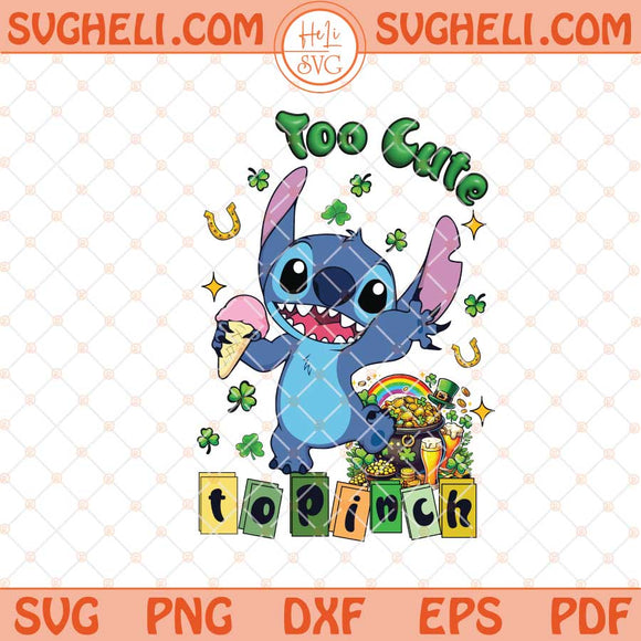 Stitch Too Cute To Pinch Svg Stitch St Patricks Day Svg Dxf Eps Files