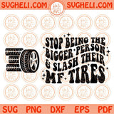 Stop Being The Bigger Person Svg Adult Humor Svg Funny Quote Svg Png Dxf Eps Files