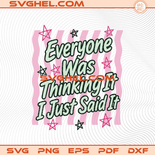 Striped Everyone Was Thinking It I Just Said It Svg