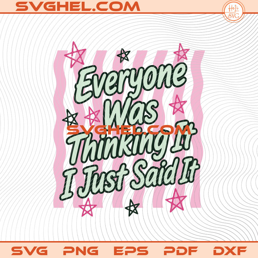 Striped Everyone Was Thinking It I Just Said It Svg
