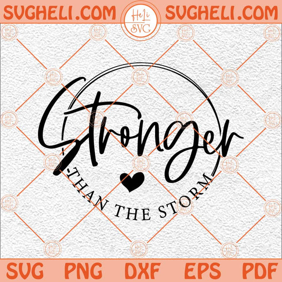 Stronger Than the Storm Svg Christian Svg Boho Self Care Svg Png Dxf Eps Files