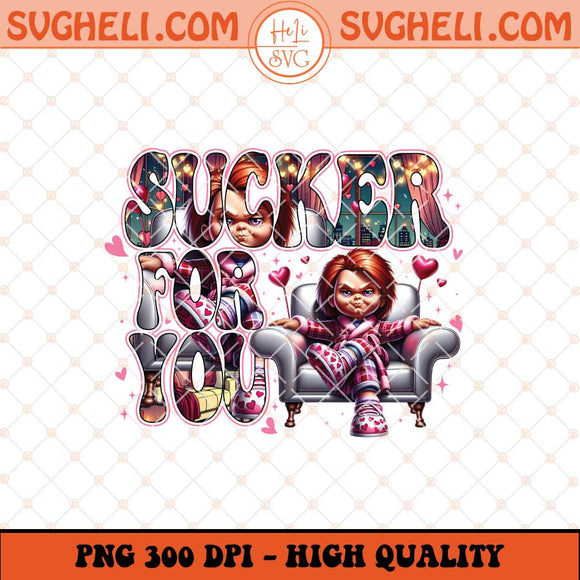 Sucker For You Chucky Png Funny Movie Valentine Png Sublimation Files