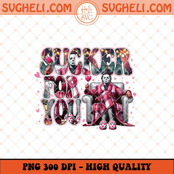Sucker For You Michael Myers Png Funny Movie Valentine Png Sublimation Files