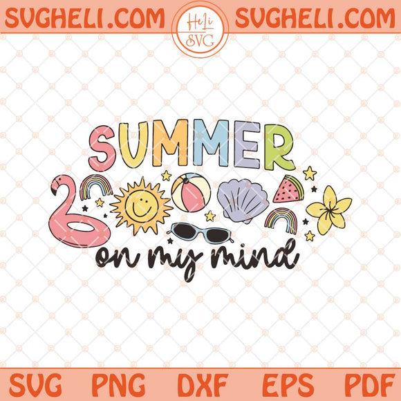 Summer On My Mind Svg Cute Trendy Summer Svg Summer Svg Png Dxf Eps Files