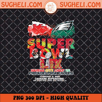 Super Bowl 2025 Chiefs vs Philadelphia Eagles Png Sublimation Files