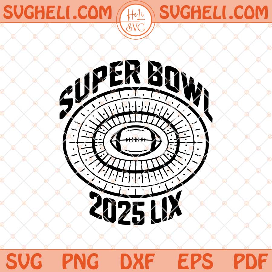 Super Bowl 2025 Svg Game Day 2025 Svg Super Bowl Svg