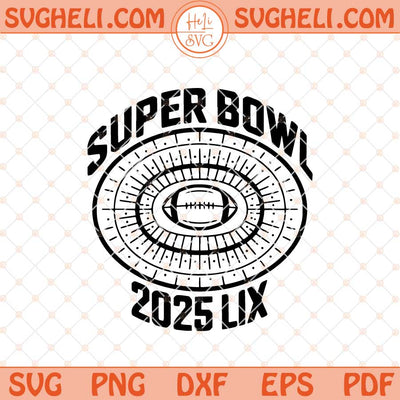Super Bowl 2025 Svg Game Day 2025 Svg Super Bowl Svg Png Dxf Eps Files