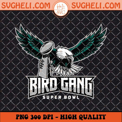 Super Bowl Bird Gang Philadelphia Eagles Champions Png Sublimation Files