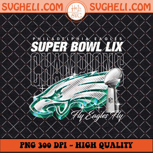 Super Bowl LIX Champions Eagles Png Fly Eagles Fly Png Sublimation Files