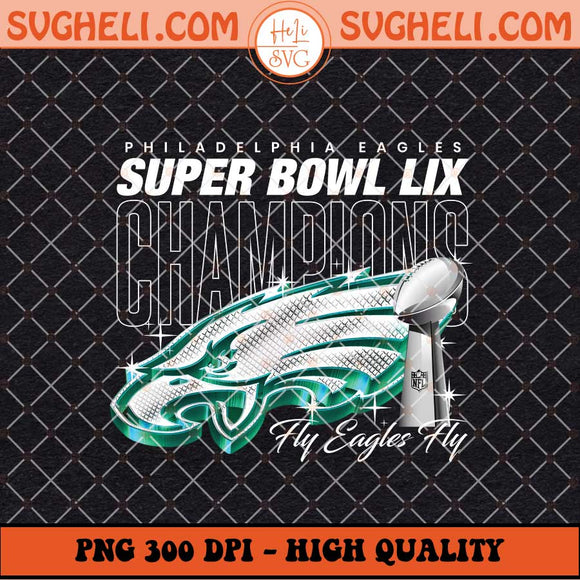 Super Bowl LIX Champions Eagles Png Fly Eagles Fly Png Sublimation Files